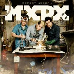 MxPx : Secret Weapon